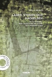 bokomslag Lagen, synden och väckelsen : åtta svenska 1800-talsväckelseledare och moderniteten