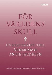 bokomslag För världens skull : en festskrift till ärkebiskop Antje Jackelén