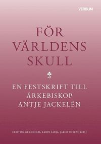 bokomslag För världens skull : en festskrift till ärkebiskop Antje Jackelén