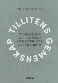 bokomslag Tillitens gemenskap : teologiska och praktiska reflektioner om kyrkoråd