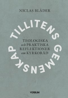Tillitens gemenskap : teologiska och praktiska reflektioner om kyrkoråd