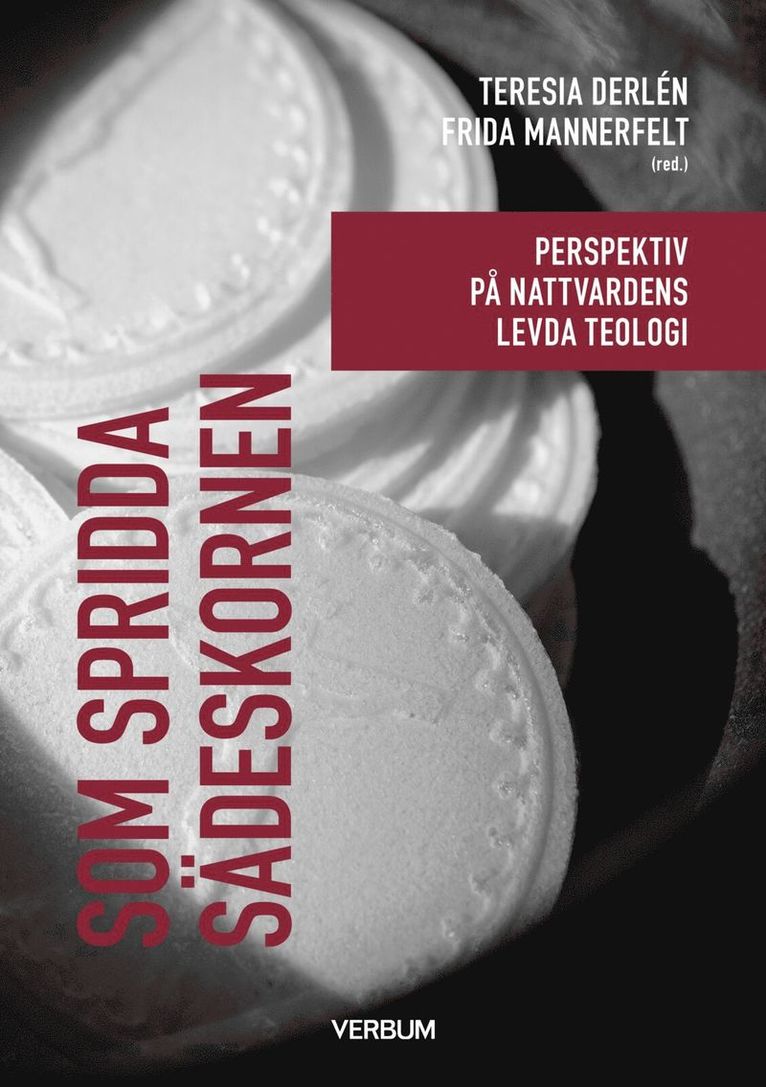 Som spridda sädeskornen : perspektiv på nattvardens levda teologi 1