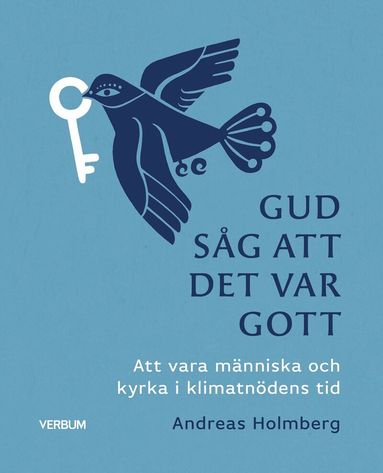 Andreas Holmberg - Gud såg att det var gott : att vara människa och kyrka i klimatnödens tid, Häftad