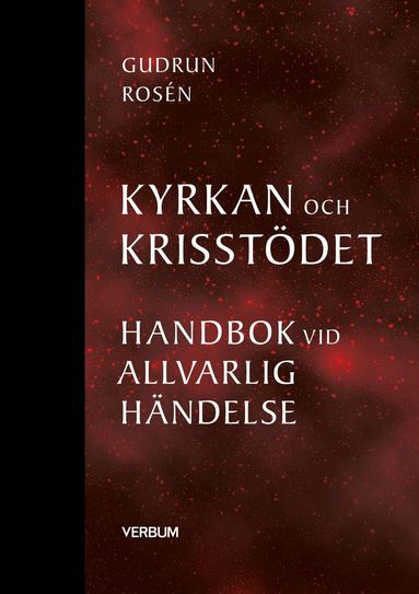 Gudrun Rosén - Kyrkan och krisstödet : handbok vid allvarlig händelse, Inbunden