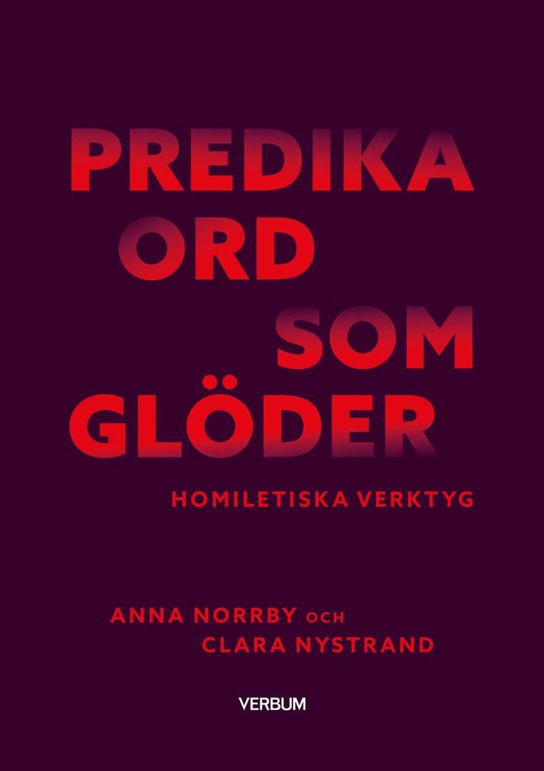 Predika ord som glöder : Homiletiska verktyg 1