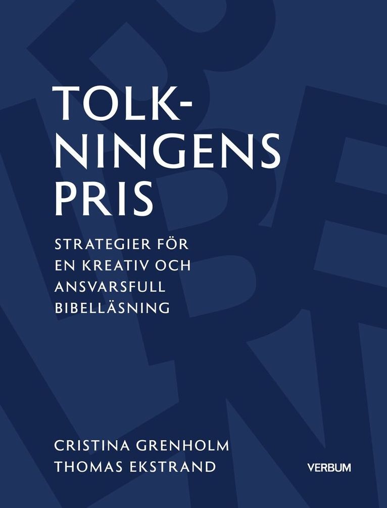 Christina Grenholm, Thomas Ekstrand - Tolkningens pris : Strategier för en kreativ och ansvarsfull bibelläsning, Häftad