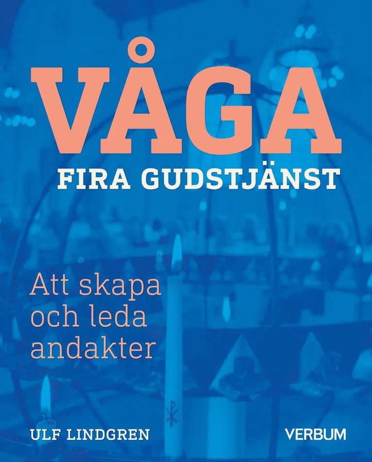 Våga fira gudstjänst : att skapa och leda andakter 1