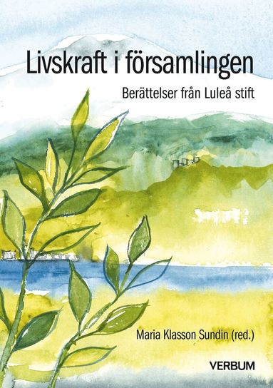 Livskraft i församlingen : berättelser från Luleå stift, Häftad