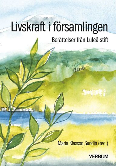 bokomslag Livskraft i församlingen : berättelser från Luleå stift