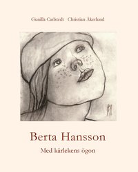 bokomslag Berta Hansson. Med kärlekens ögon