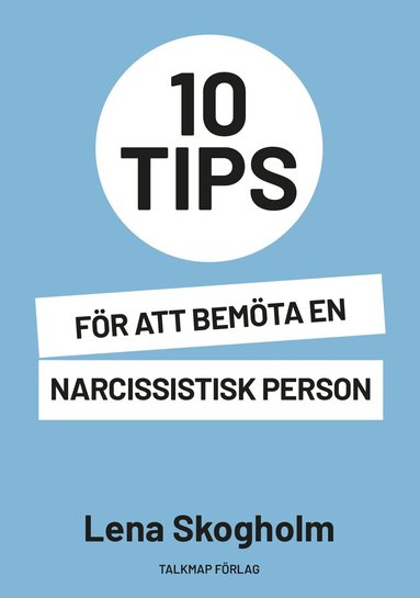 Lena Skogholm - 10 tips för att bemöta en narcissistisk person, Häftad