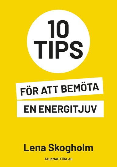 Lena Skogholm - 10 tips för att bemöta en energitjuv, Häftad