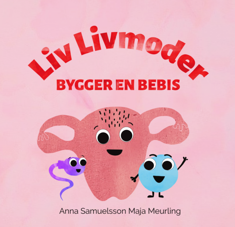 Anna Samuelsson, Maja Meurling - Liv Livmoder bygger en bebis, Inbunden