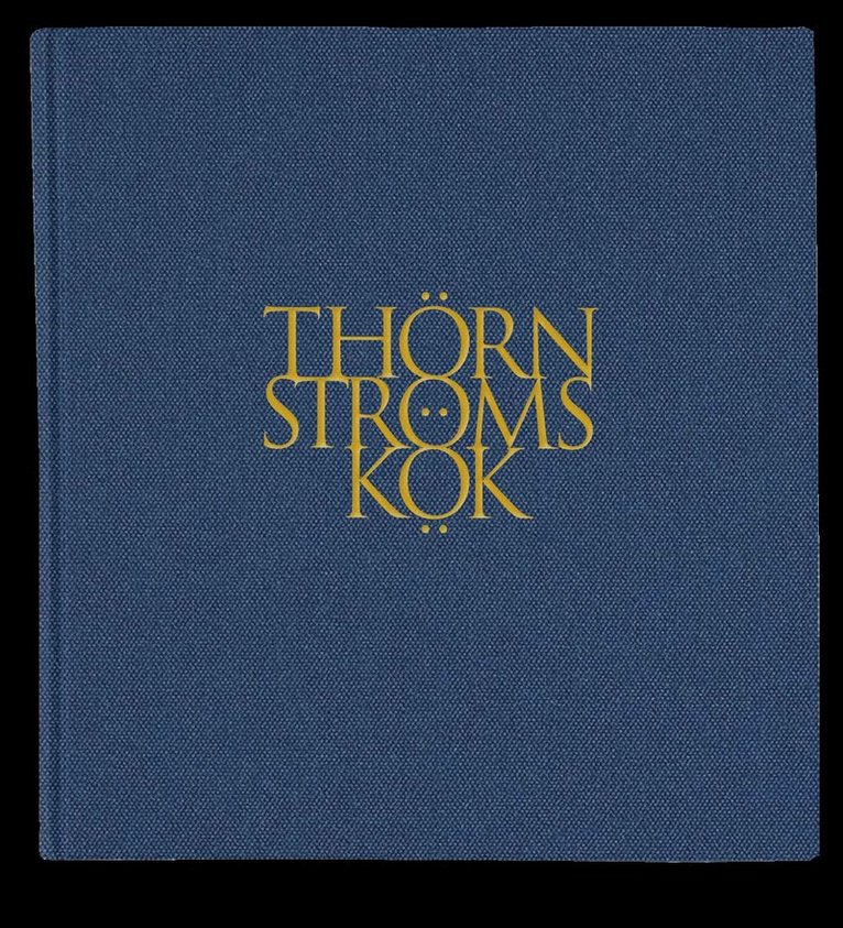 Anne Thörnström, Håkan Thörnström, Thomas Hägertz - Thörnströms Kök 1997-2021, Inbunden