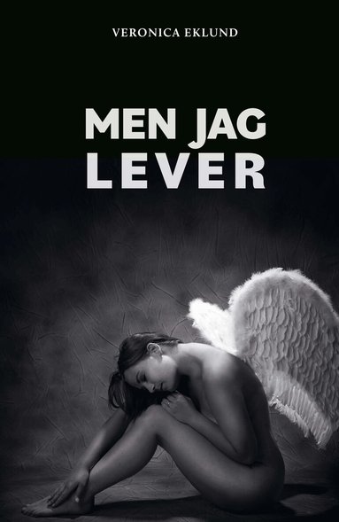 Veronica Eklund - Men jag lever, Inbunden