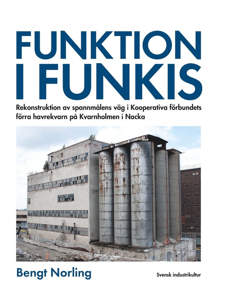 Funktion i funkis : rekonstruktion av spannmålens väg i Kooperativa förbundets förra havrekvarn på Kvarnholmen i Nacka 1