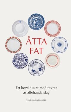 Ulf Mårtensson, Peter Palmkvist, Jessica Rudin, Boel Marie Larsson, Lina Karna Kippel, Lena Drameus-Åberg, Magnus Cadier - Åtta fat, Häftad
