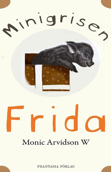 Monic Arvidson W - Minigrisen Frida, Inbunden