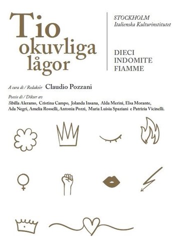 Sibilla Aleramo, Cristina Campo, Jolanda Insana, Alda Merini, Elsa Morante, Ada Negri, Amelia Rosselli, Antonia Pozzi, Maria Luisa Spaziani, Patrizia Vicinelli - Tio okuvliga lågor / Dieci indomite fiamme, Häftad