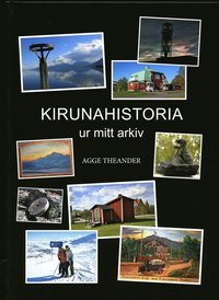 bokomslag Kirunahistoria : ur mitt arkiv
