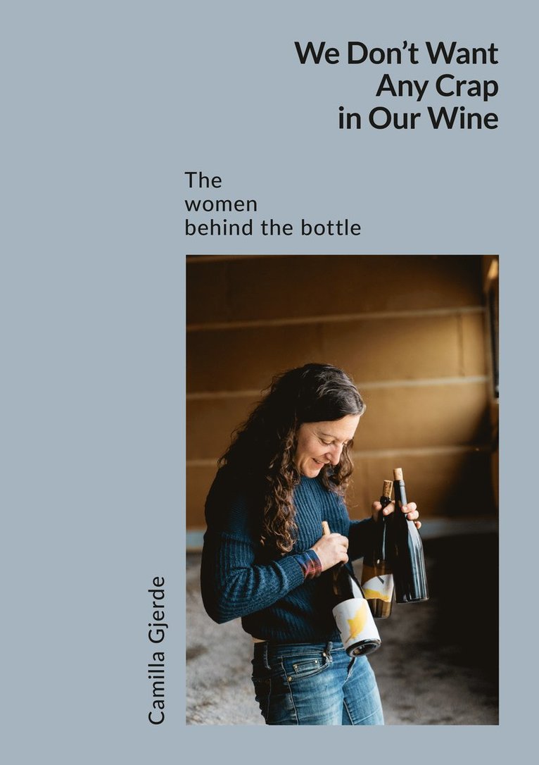 We don't want any crap in our wine : the women behind the bottle 1
