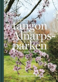 bokomslag När Corona stängde dörren till tangon tog Alnarpsparken emot med öppna armar : foton från 15 månader av dagliga vandringar i Alnarp
