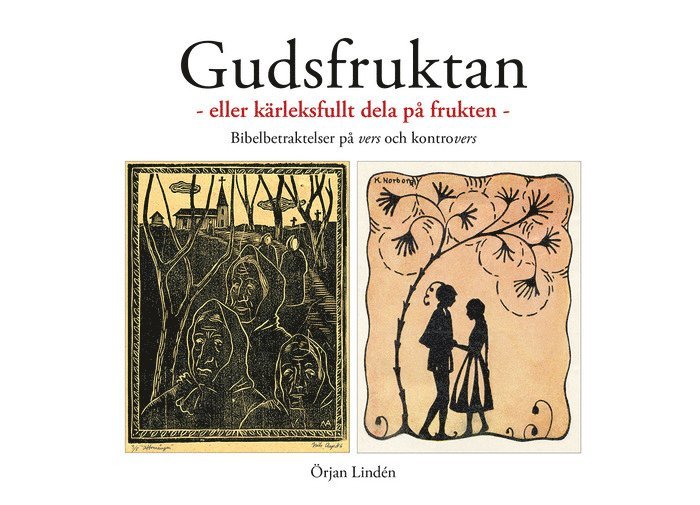 Örjan Lindén - Gudsfruktan eller kärleksfullt dela på frukten, Häftad