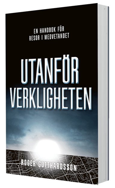 Roger Gotthardsson - Utanför verkligheten : en handbok för resor i medvetandet, Häftad