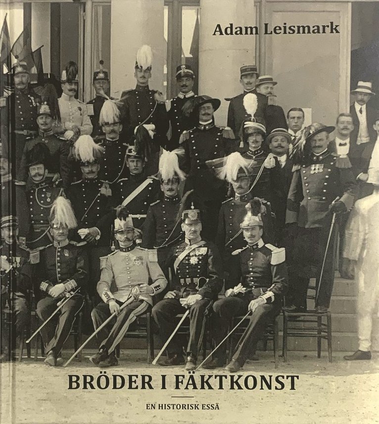 Adam Leismark - Bröder i fäktkonst : en historisk essä, Inbunden