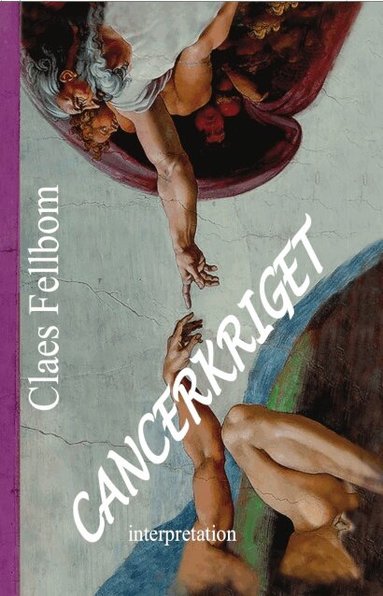 Claes Fellbom - Cancerkriget, Inbunden