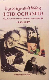 bokomslag I tid och otid : bråkig journalistik  under sju decennier 1933-1997