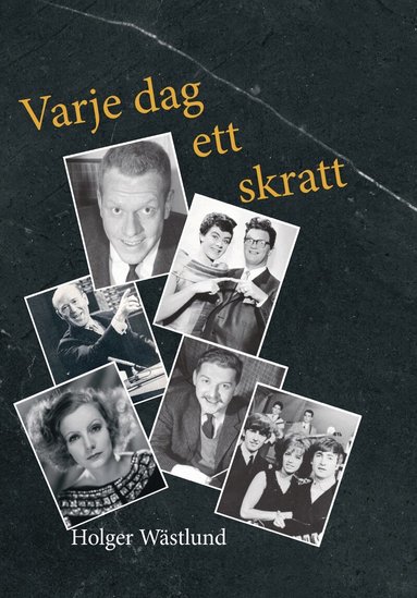 Holger Wästlund - Varje dag ett skratt : historier från artistvärlden kring Ramel, Hyland och HasseåTage m.fl., Inbunden