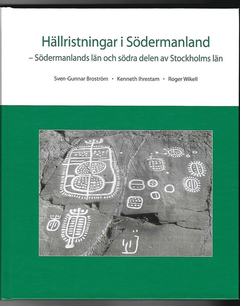 Hällristningar i Södermanland : Södermanlands län och södra delen av Stockholms län 1