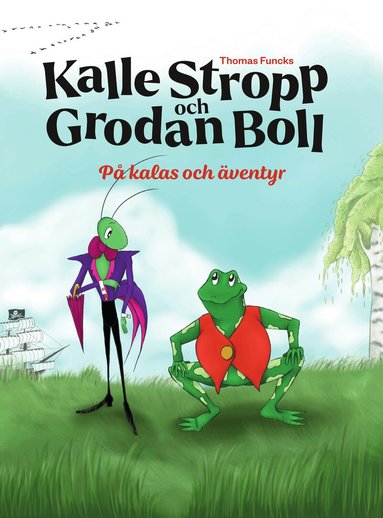 Thomas Funck - Kalle Stropp och Grodan Boll på kalas och äventyr, Inbunden