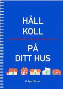 bokomslag Håll koll på ditt hus : en praktisk hjälpreda för dig som vill lära känna ditt hus