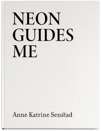 Anne Katrine Senstad, Catherine Christer Hennix, Sanna Karimäki-Nuutinen, Andres Kurg, Erik Meling, Patrick Rolandelli, Aura Seikkula, Marianne Solberg, Sarah Walko - Neon Guides Me, Inbunden