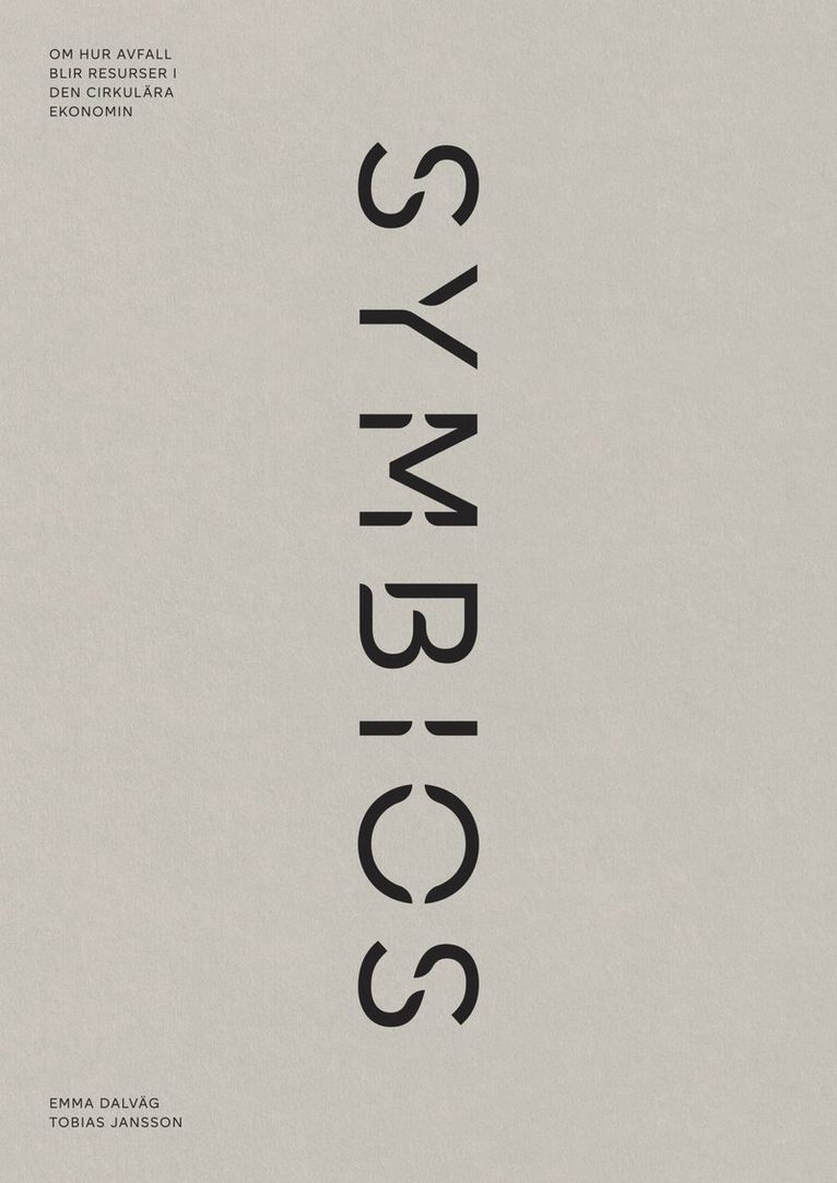 Emma Dalväg, Tobias Jansson - Symbios : om hur avfall blir resurser i den cirkulära ekonomin, Inbunden