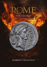bokomslag Rome the Legacy - Coins as storytellers - An epic story