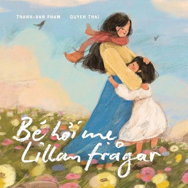 Thanh-Van Pham - Lillan frågar - Bé hoi me, Inbunden