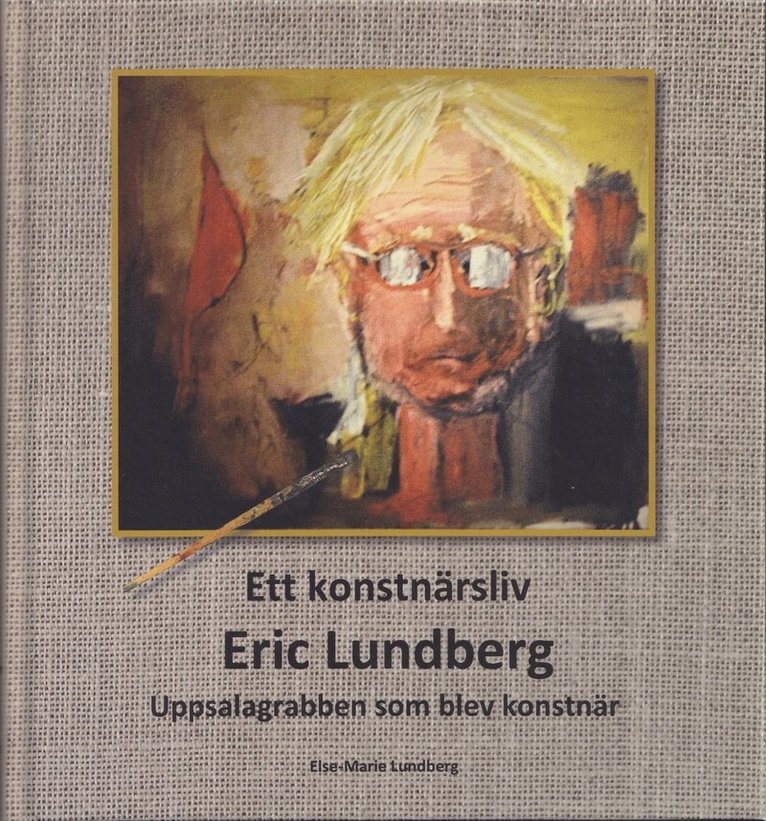Ett konstnärsliv : Eric Lundberg : Uppsalagrabben som blev konstnär 1