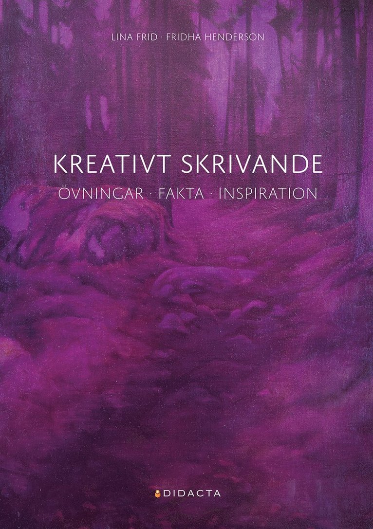 Fridha Henderson, Lina Frid - Kreativt skrivande, Övningar · fakta · inspiration, Inbunden