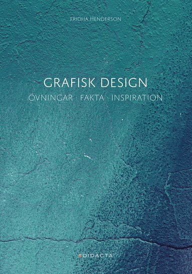 Fridha Henderson - Grafisk design : övningar, fakta, inspiration, Häftad