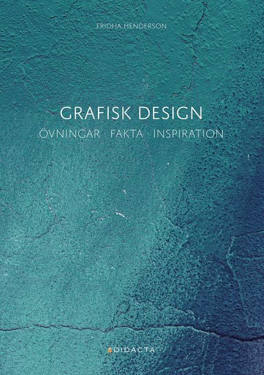 bokomslag Grafisk design, Övningar · fakta · inspiration