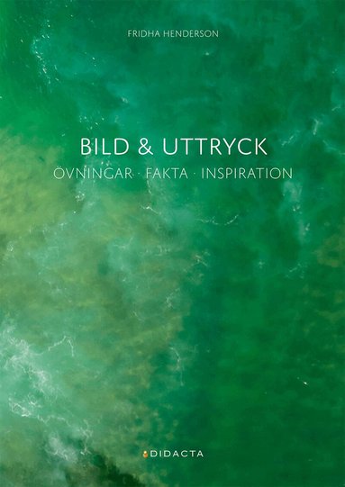 Fridha Henderson - Bild & uttryck : övningar, fakta, inspiration, Häftad