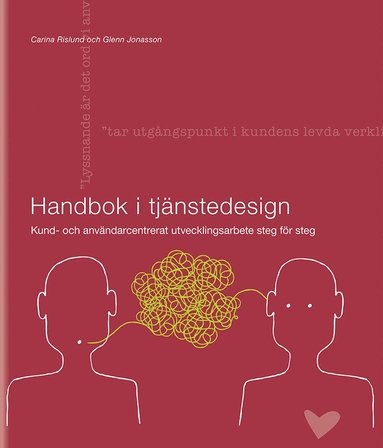 bokomslag Handbok i tjänstedesign : kund- och användarcentrerat utvecklingsarbete steg för steg