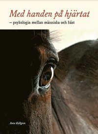 bokomslag Med handen på hjärtat : psykologin mellan människa och häst