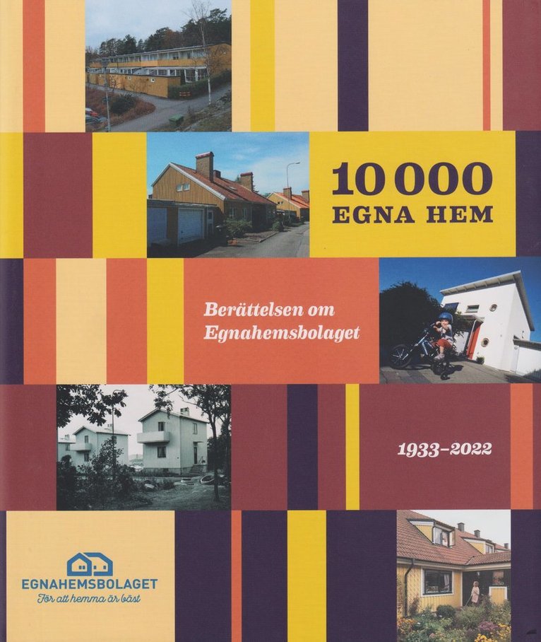 10 000 egna hem : berättelsen om Egnahemsbolaget 1933-2022 1