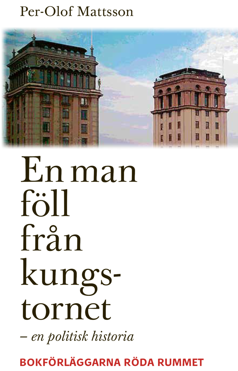 Per-Olof Mattsson - En man föll från kungstornet : en politisk historia, Häftad