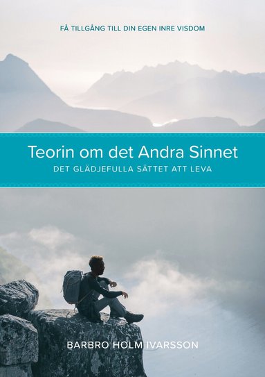 Barbro Holm Ivarsson - Teorin om det andra sinnet : det glädjefulla sättet att leva, Häftad