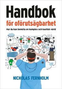 bokomslag Handbok för oförutsägbarhet : hur du kan bemöta en komplex och kaotisk värld